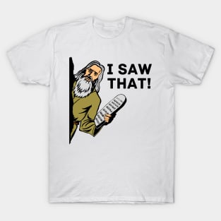 I Saw That- Moses Meme, Jewish Humor T-Shirt